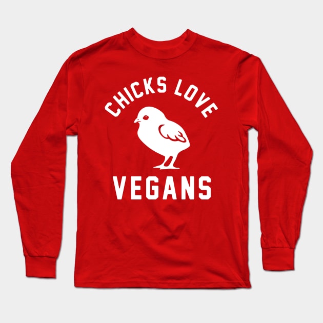 Chicks Love Vegans Long Sleeve T-Shirt by BareHugz